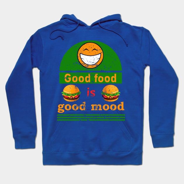 Good food is good mood. Hoodie by vanpaul54